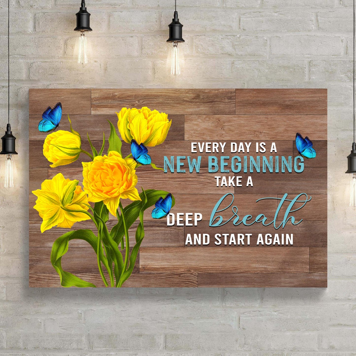 Everyday Is A New Beginning Sign II Style 1 - Image by Tailored Canvases