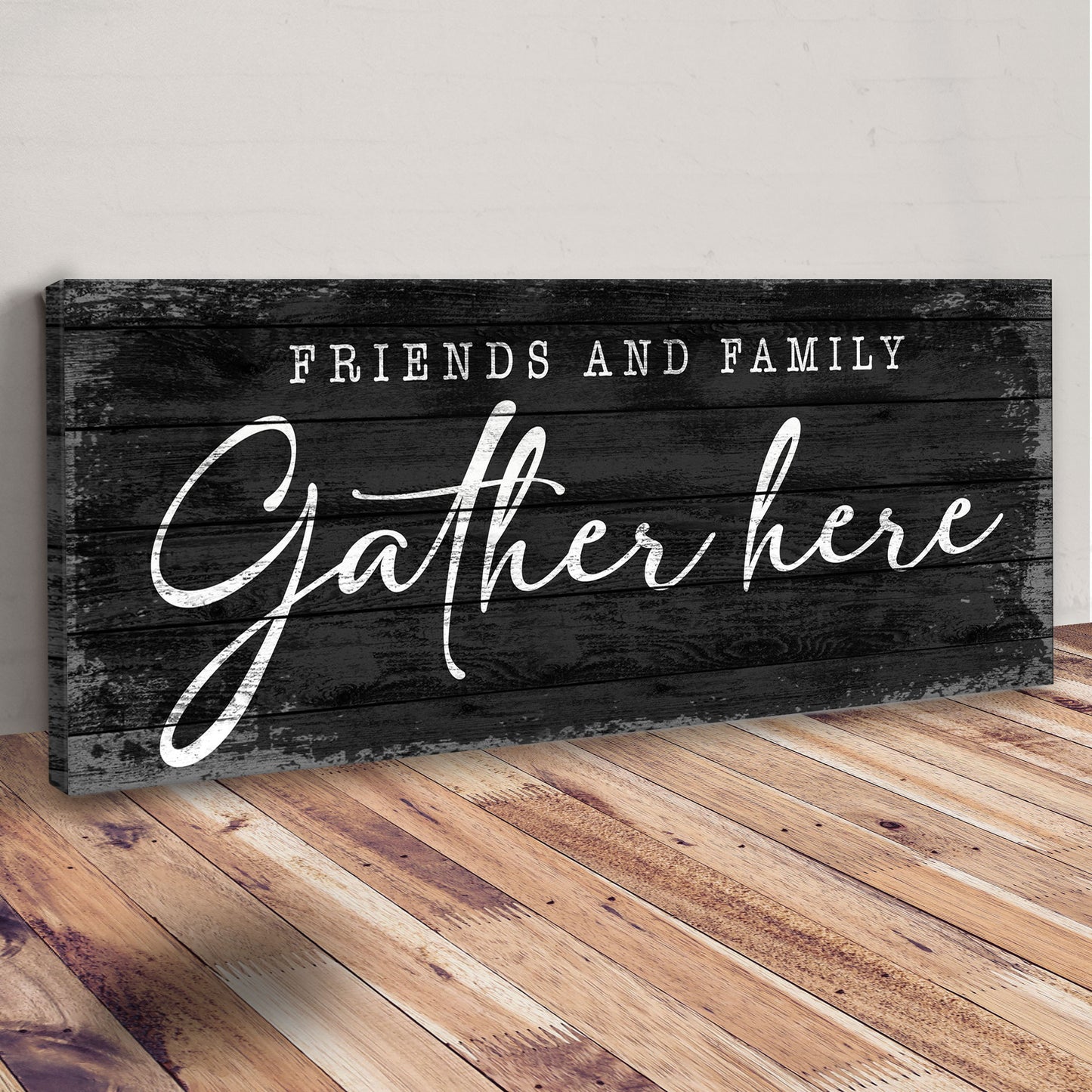 Friends And Family Gather Here Sign III Style 2 - Image by Tailored Canvases