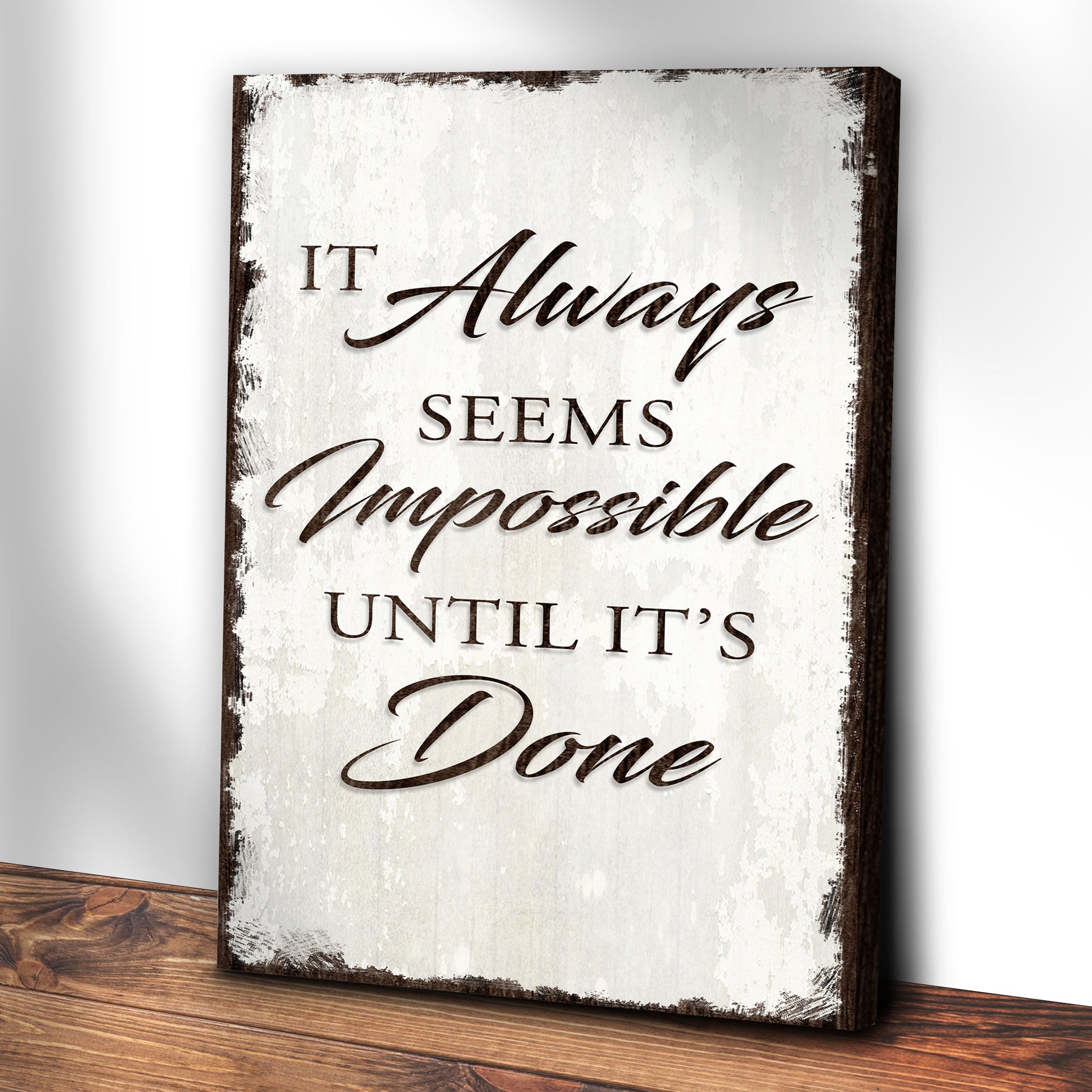 It Always Seems Impossible Until It's Done Sign III Style 2 - Image by Tailored Canvases