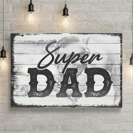 Super Dad Happy Father's Day Sign  - Image by Tailored Canvases