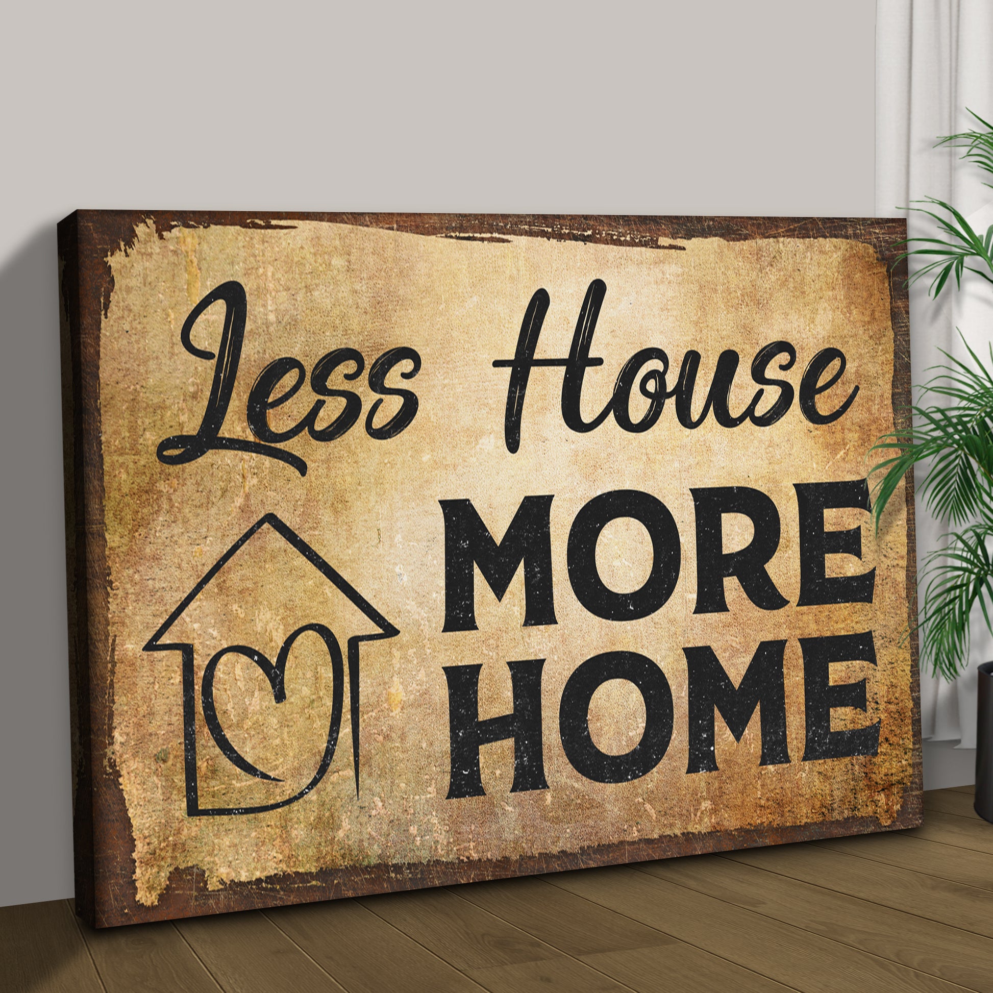 Less House More Home Sign Style 2 - Image by Tailored Canvases