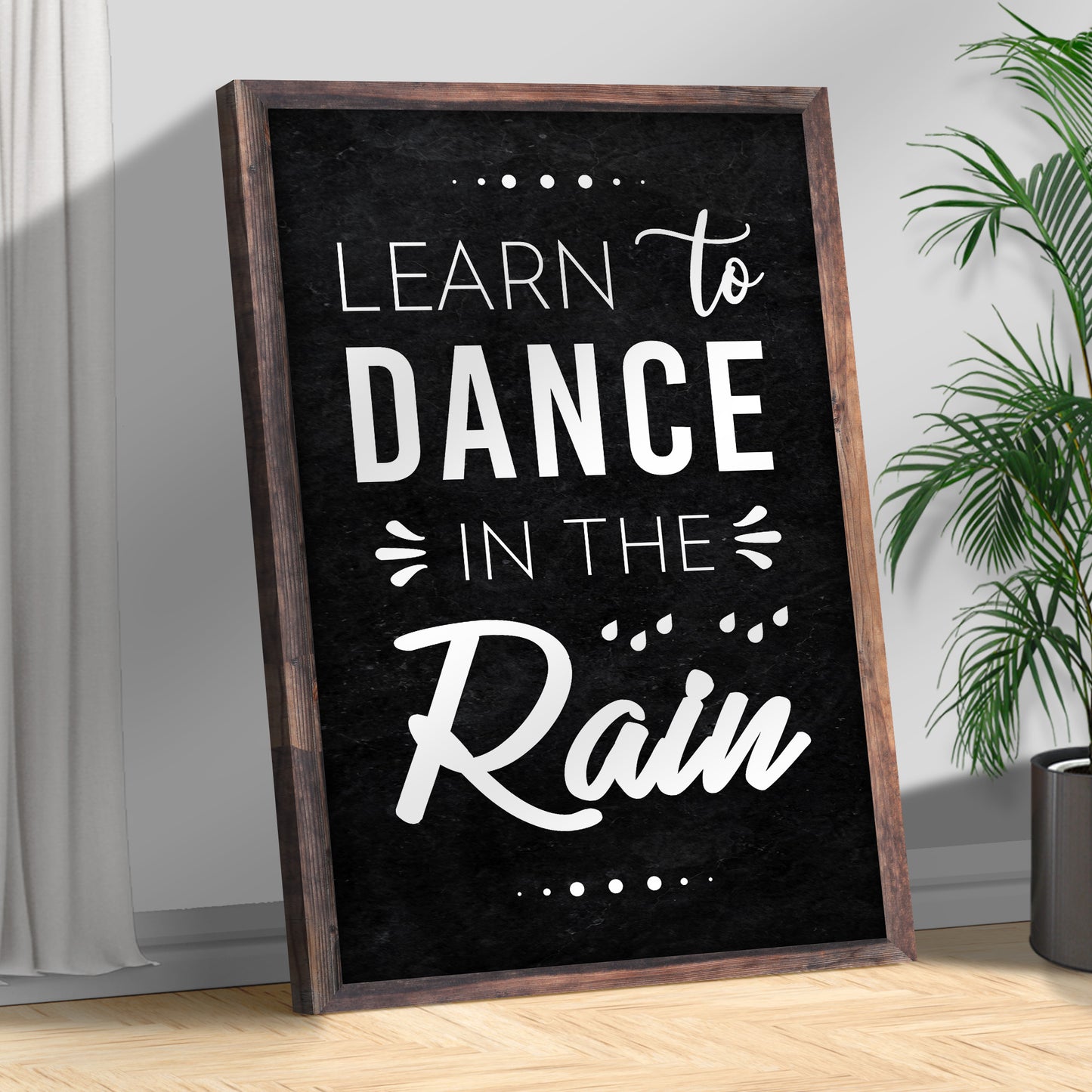 Learn To Dance In The Rain Sign II Style 2 - Image by Tailored Canvases