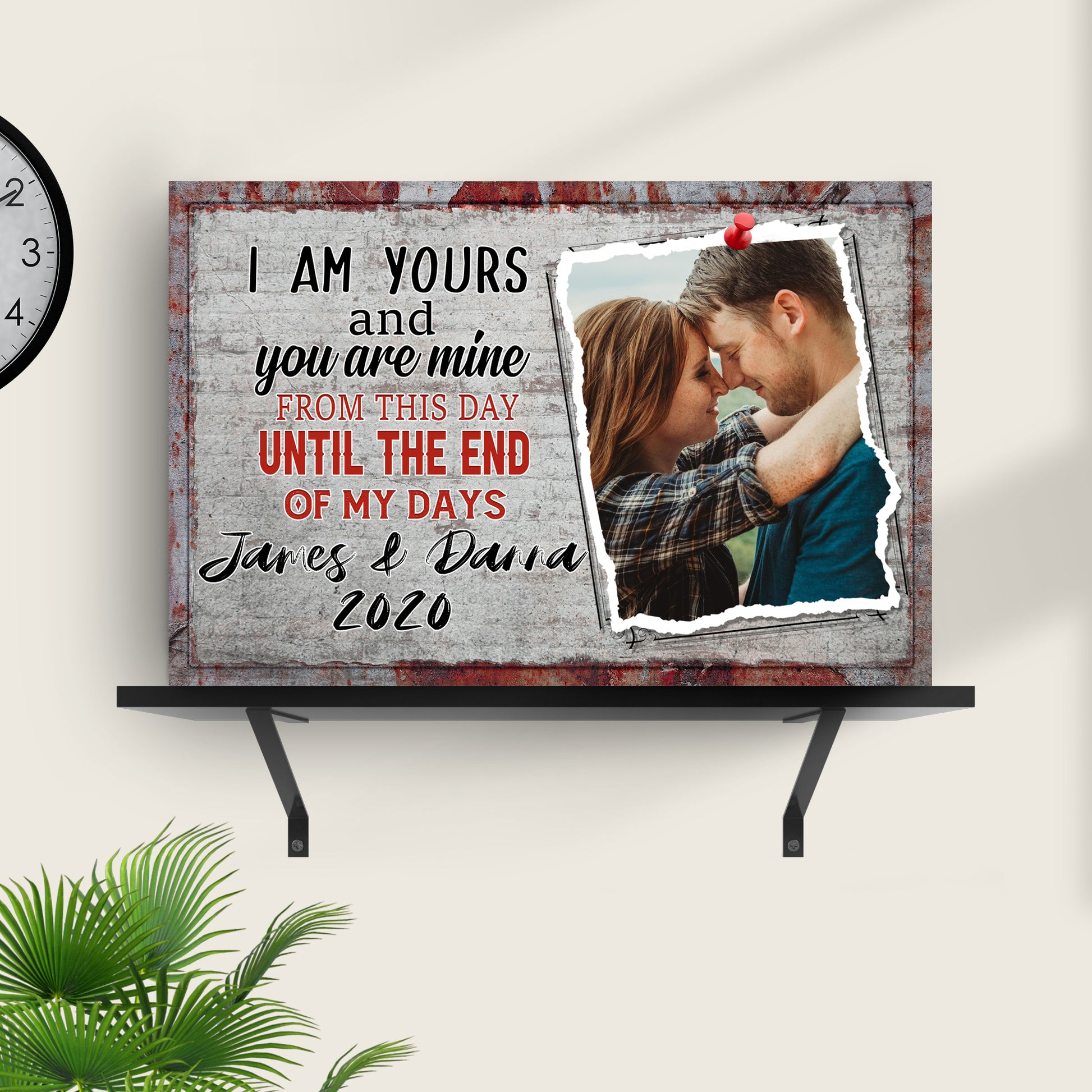 I Am Yours And You Are Mine Until The End Of My Days Sign Style 1 - Image by Tailored Canvases