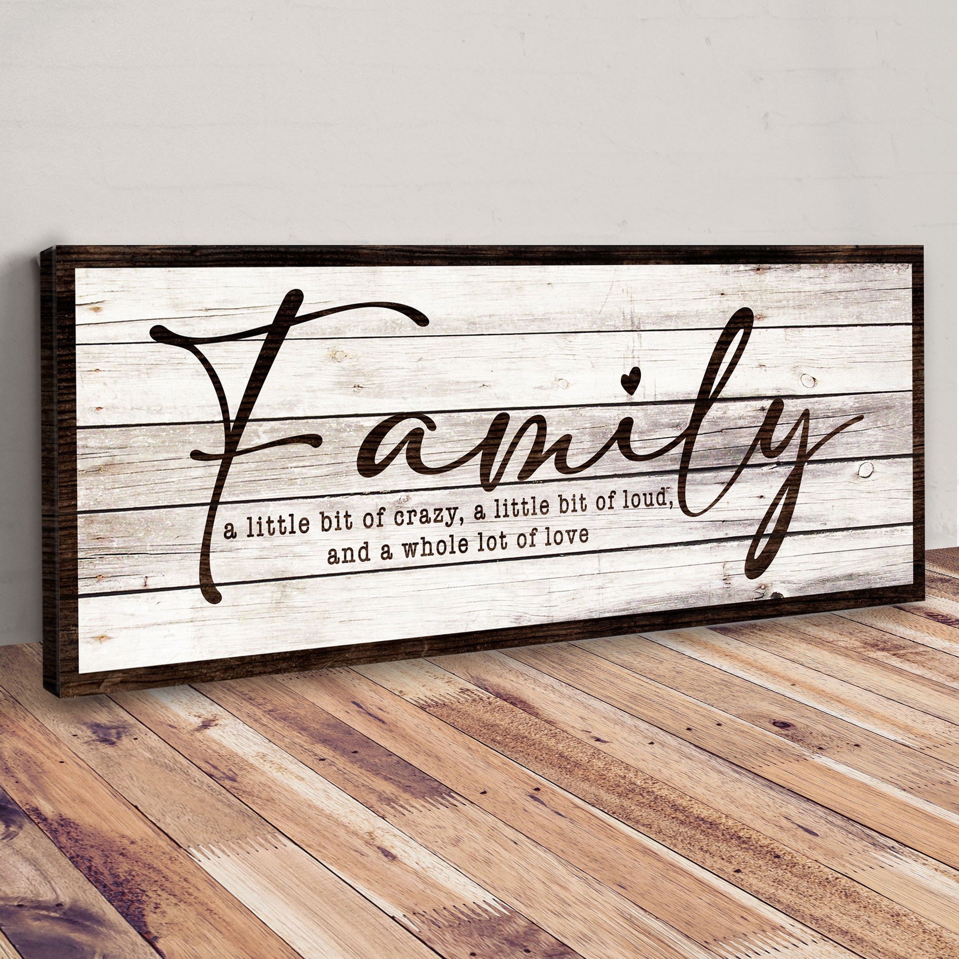 A Little Bit Of Crazy, Loud, And A Whole Lot Of Love Family Sign III Style 2 - Image by Tailored Canvases