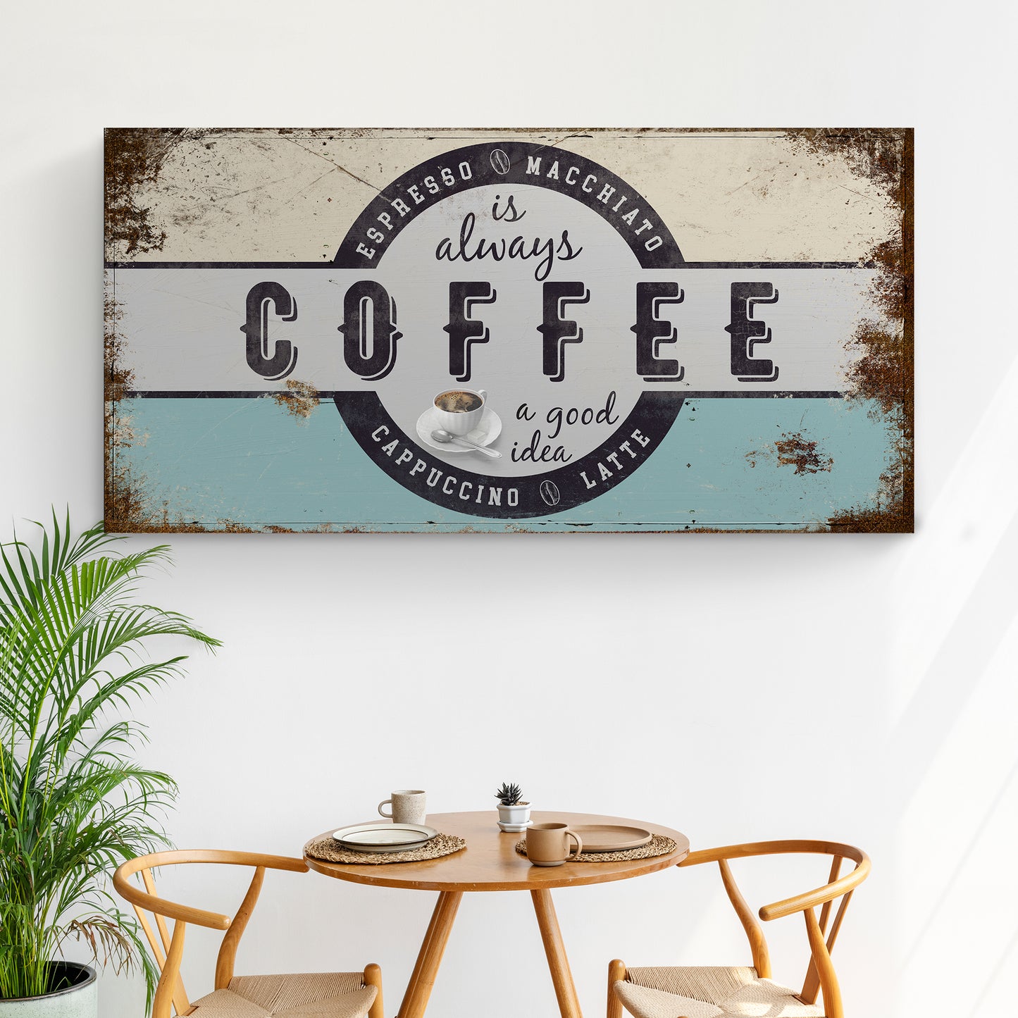 Coffee Is Always A Good Idea Sign Style 2 - Image by Tailored Canvases