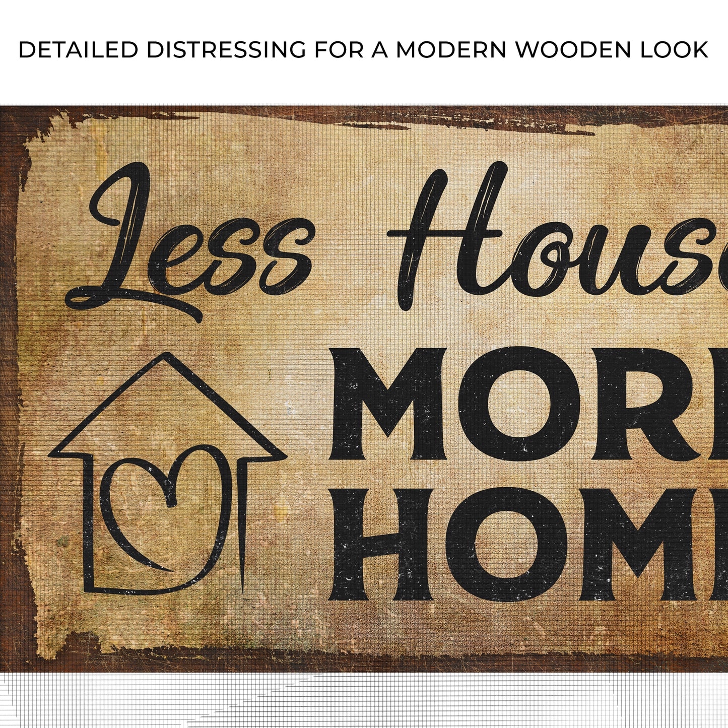Less House More Home Sign Zoom - Image by Tailored Canvases