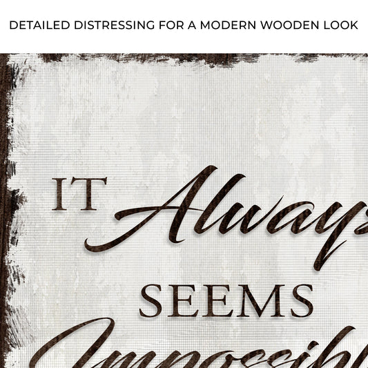 It Always Seems Impossible Until It's Done Sign III Zoom - Image by Tailored Canvases