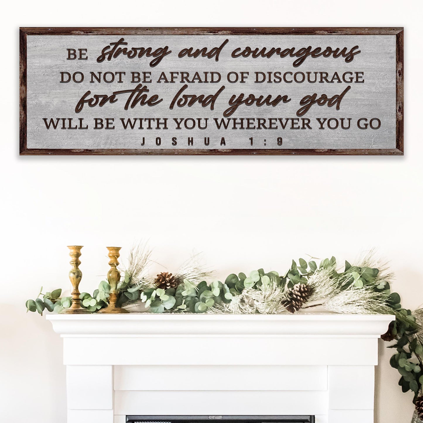Joshua 1:9 - Be Strong And Courageous Sign III
