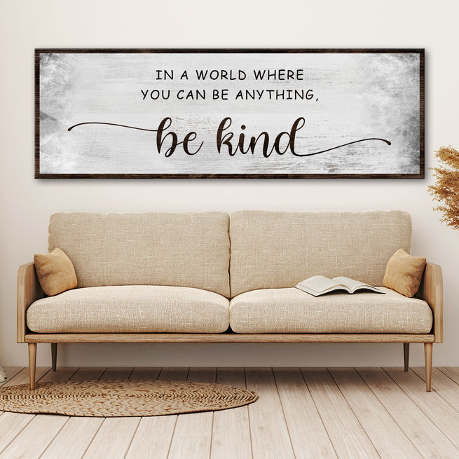 In A World Where You Can Be Anything, Be Kind Sign V by Tailored Canvases