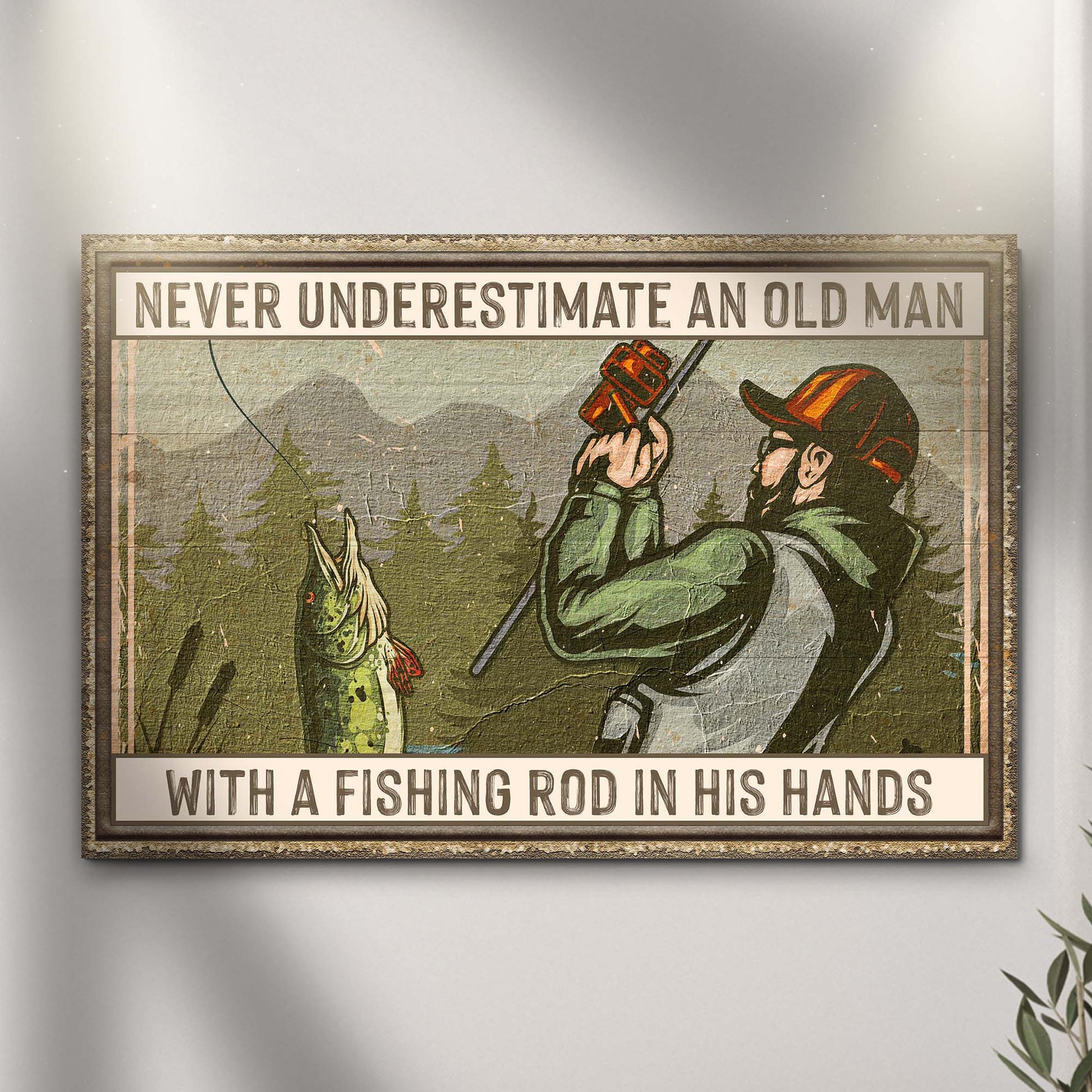 Never Underestimate An Old Man With A Fishing Rod In His Hands Sign II - Image by Tailored Canvases