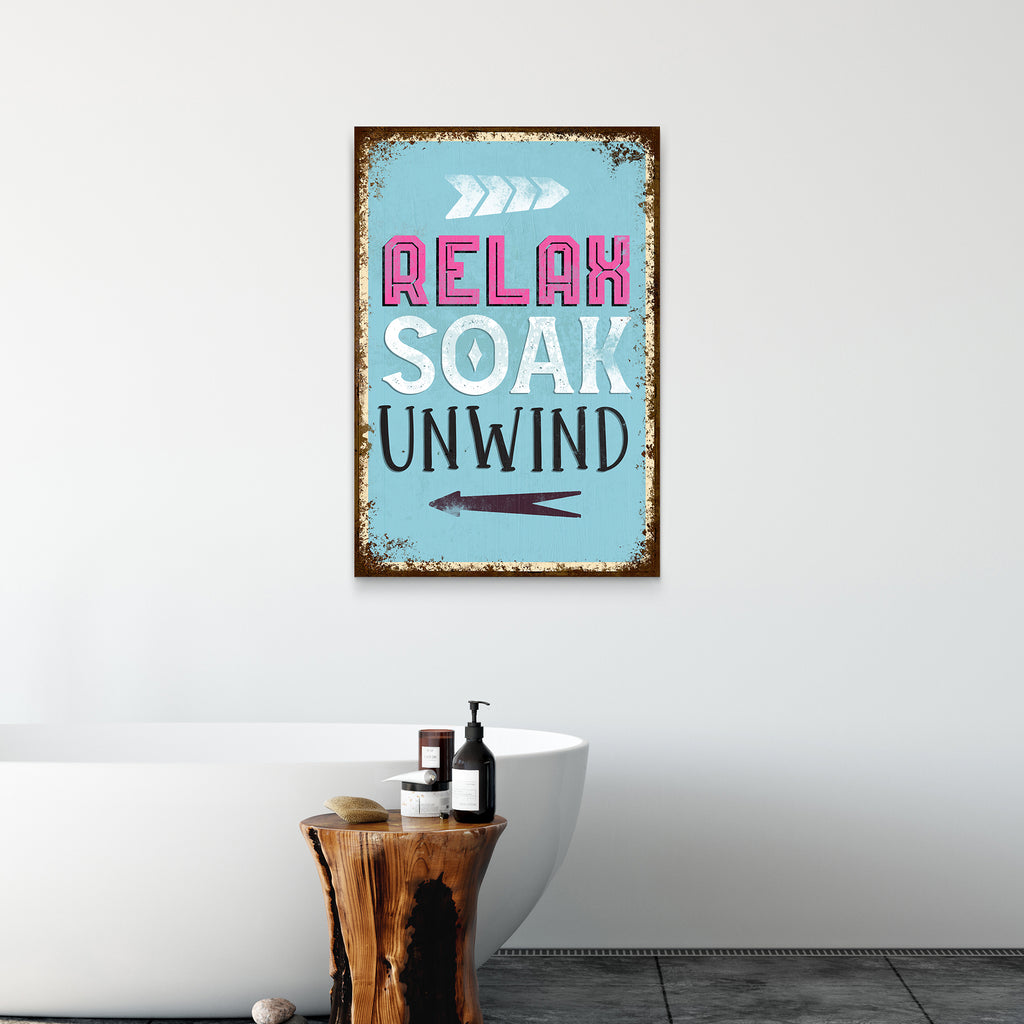 Relax Soak Unwind Sign VI by Tailored Canvases 