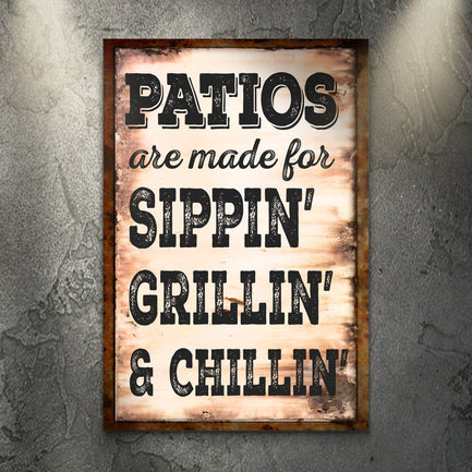 Patios Are Made For Sippin' Grillin' And Chillin' Sign - Image by Tailored Canvases