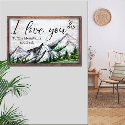 I Love You To The Mountains And Back Sign Style 1 - Image by Tailored Canvases