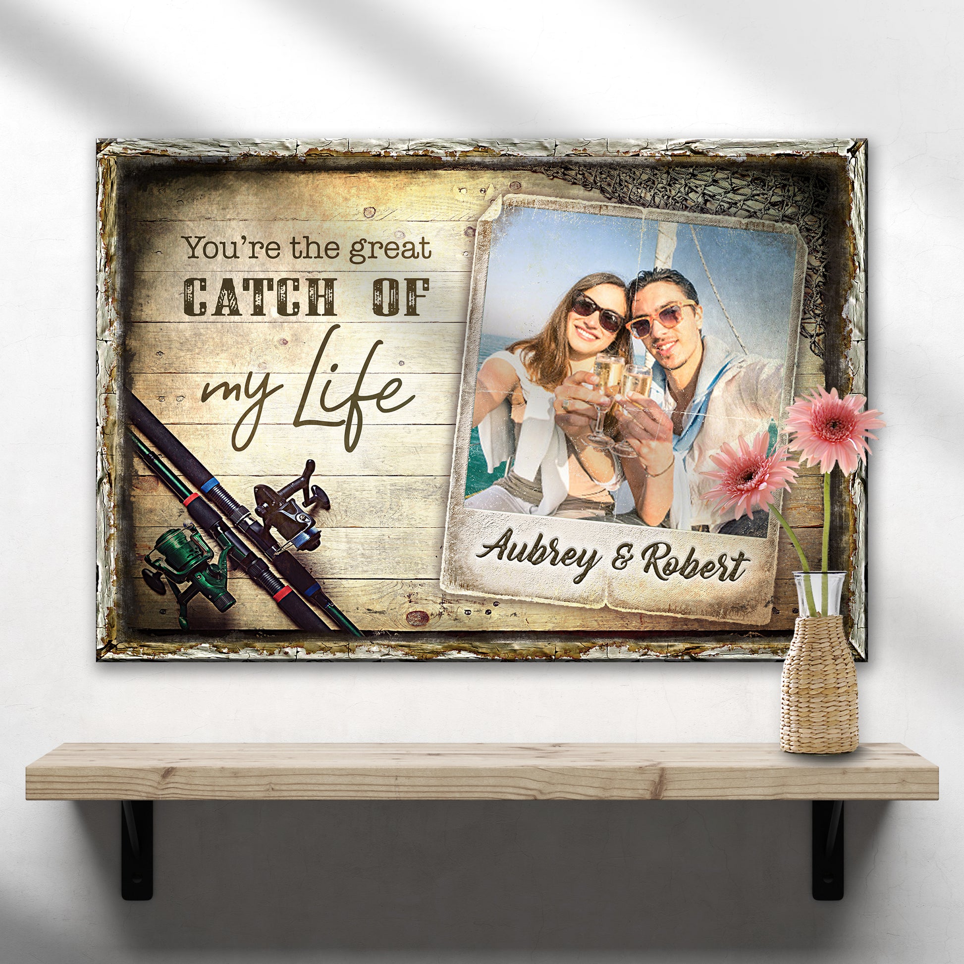 You're The Great Catch Of My Life Sign - Image by Tailored Canvases