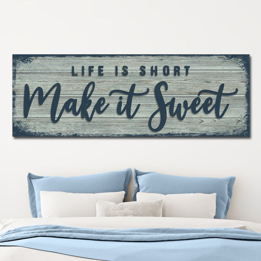 Life Is Short Make It Sweet Sign Style 1 - Image by Tailored Canvases