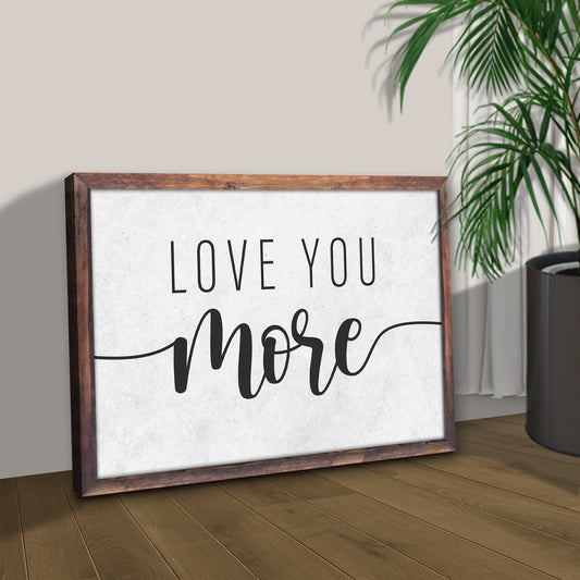 Love You More Sign II - Image by Tailored Canvases