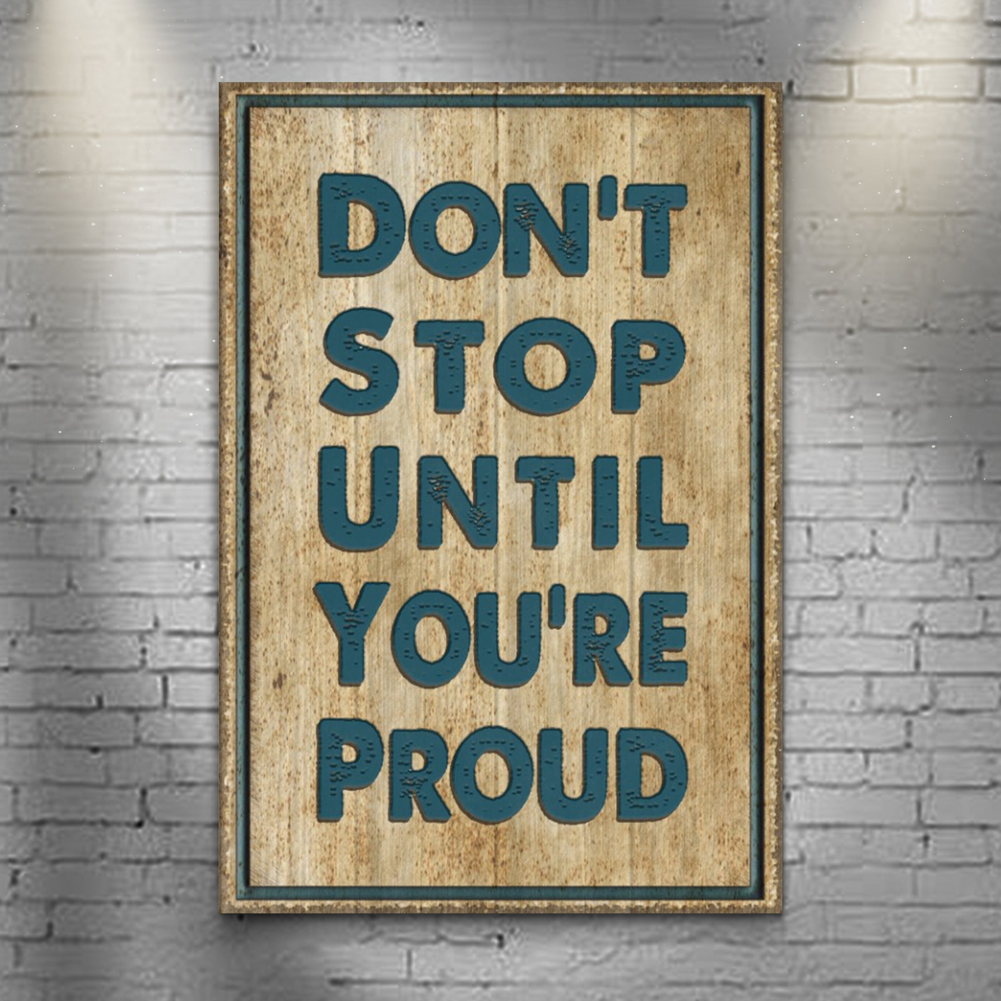 Don't Stop Until You're Proud Sign V - Image by Tailored Canvases