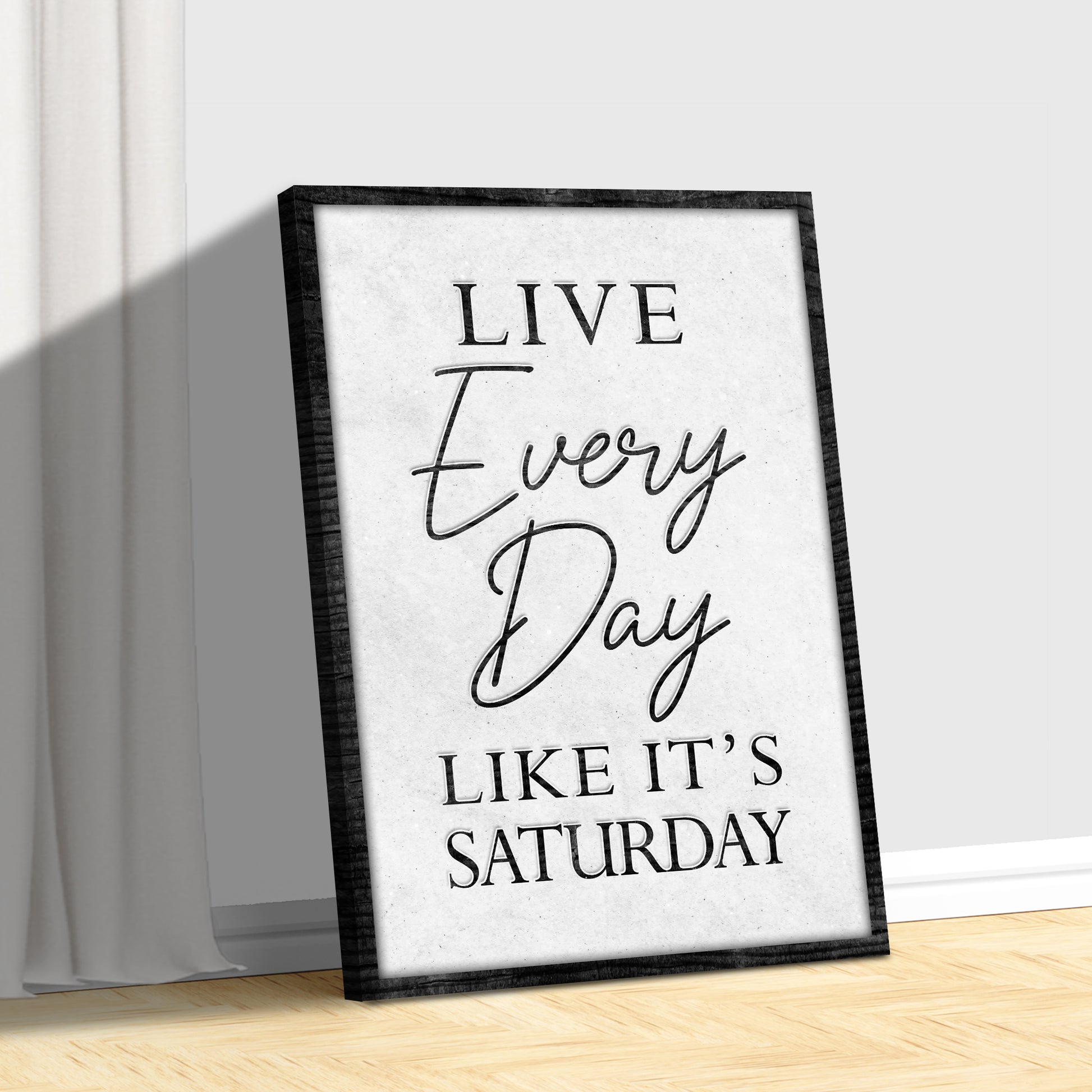 Live Every Day Like It's Saturday Sign II Style 2 - Image by Tailored Canvases