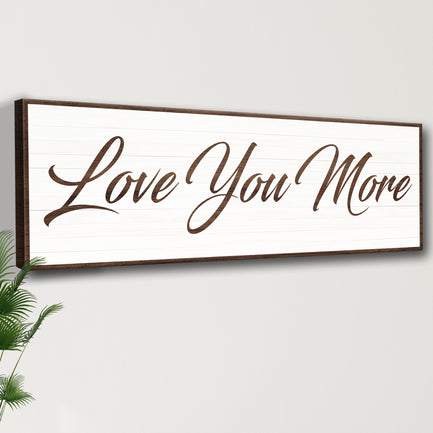 Love You More Sign III - Image by Tailored Canvases