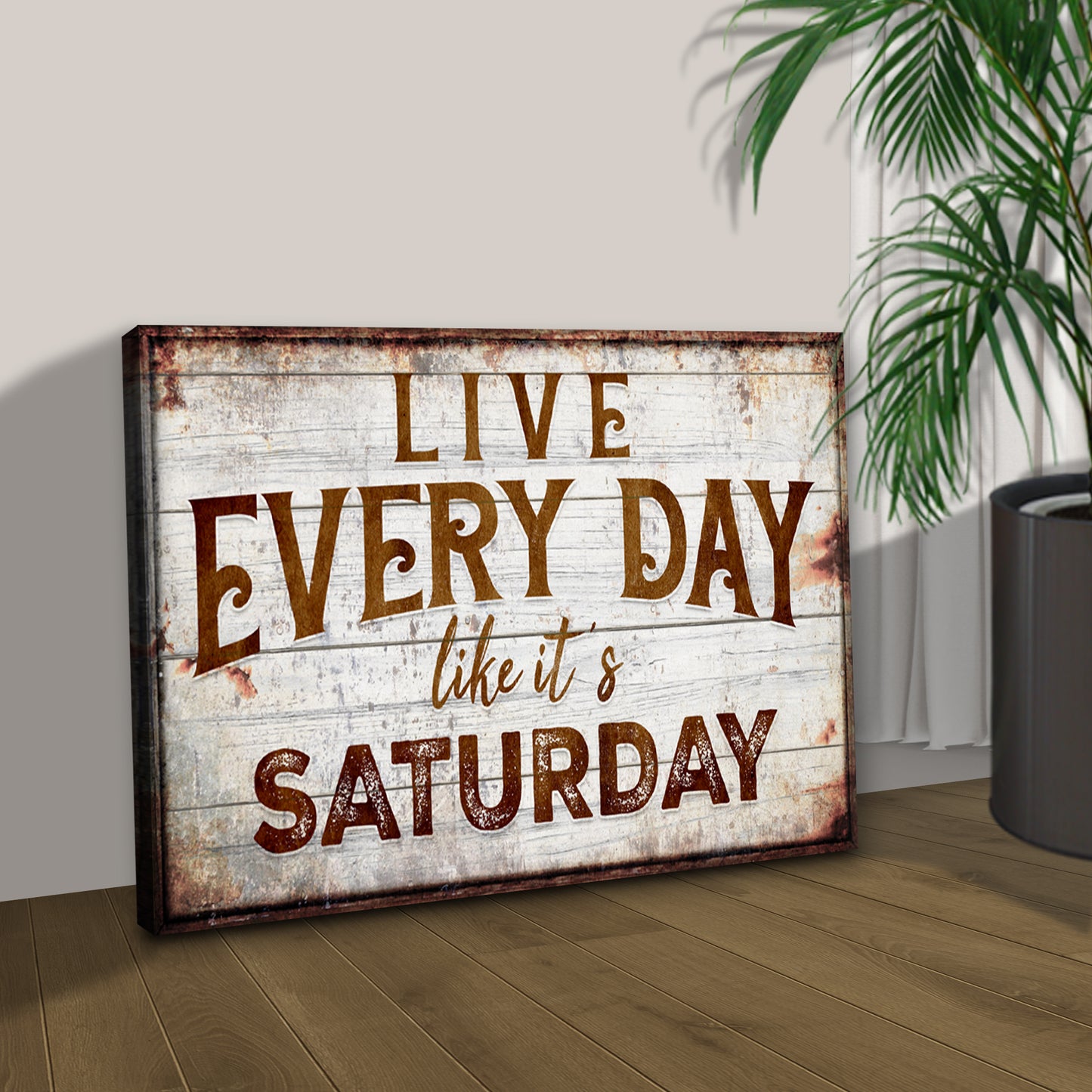 Live Every Day Like It's Saturday Sign Style 2 - Image by Tailored Canvases