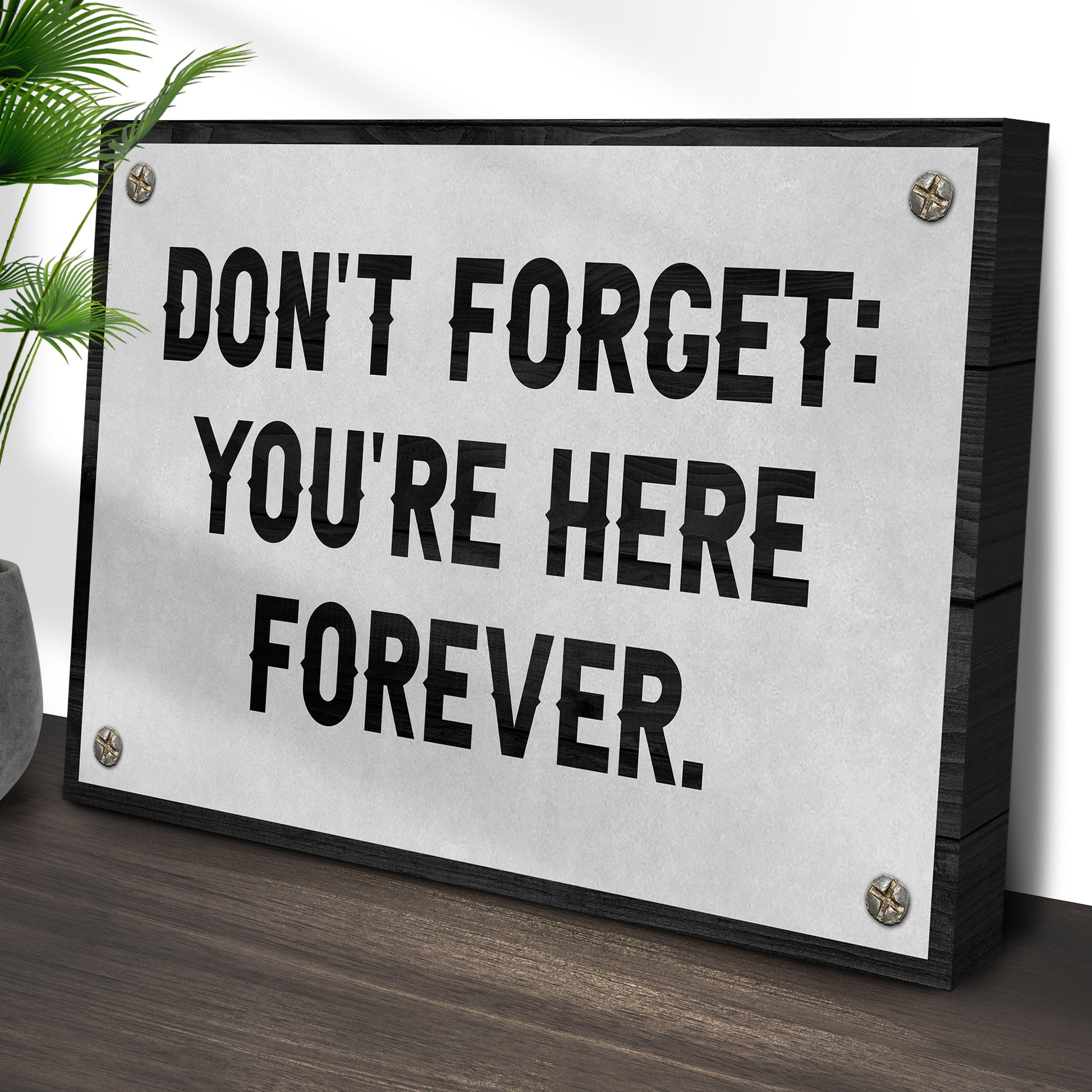 Don't Forget You're Here Forever Sign Style 2 - Image by Tailored Canvases