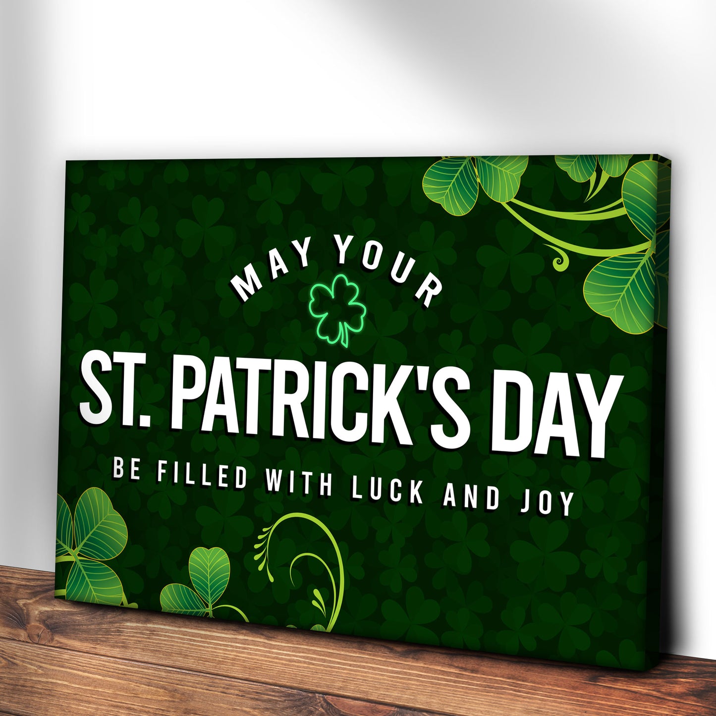May Your St. Patrick's Day Be Filled With Luck And Joy Sign Style 2 - Image by Tailored Canvases