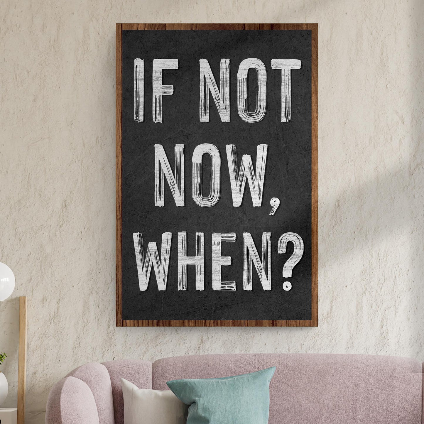 If not now, when Sign II - Image by Tailored Canvases