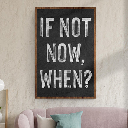 If not now, when Sign II Style 1 - Image by Tailored Canvases