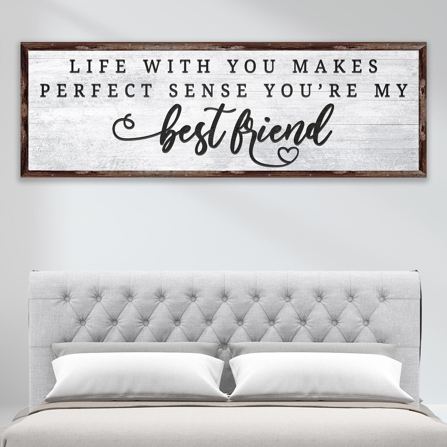 Life With You Makes Perfect Sense. You're My Bestfriend Sign II  - Image by Tailored Canvases