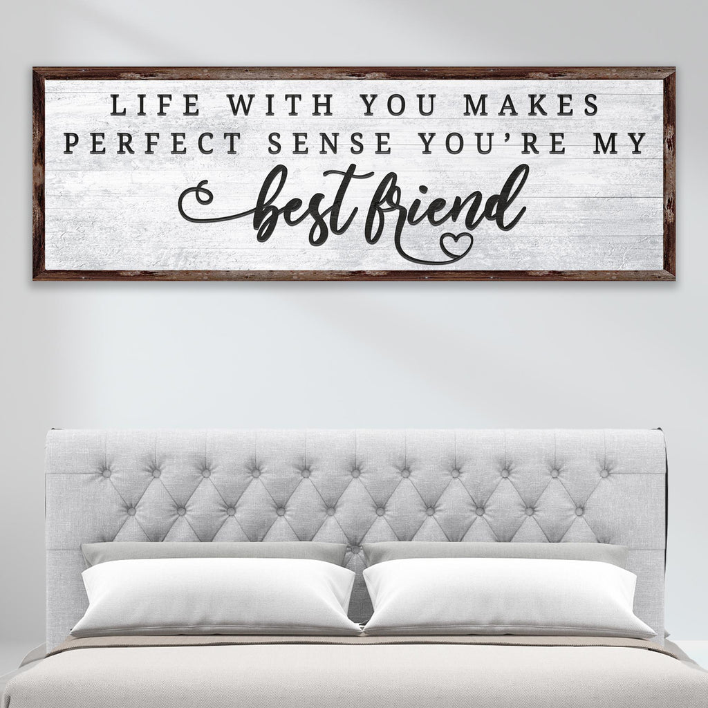 Life With You Makes Perfect Sense. You're My Bestfriend Sign II by Tailored Canvases