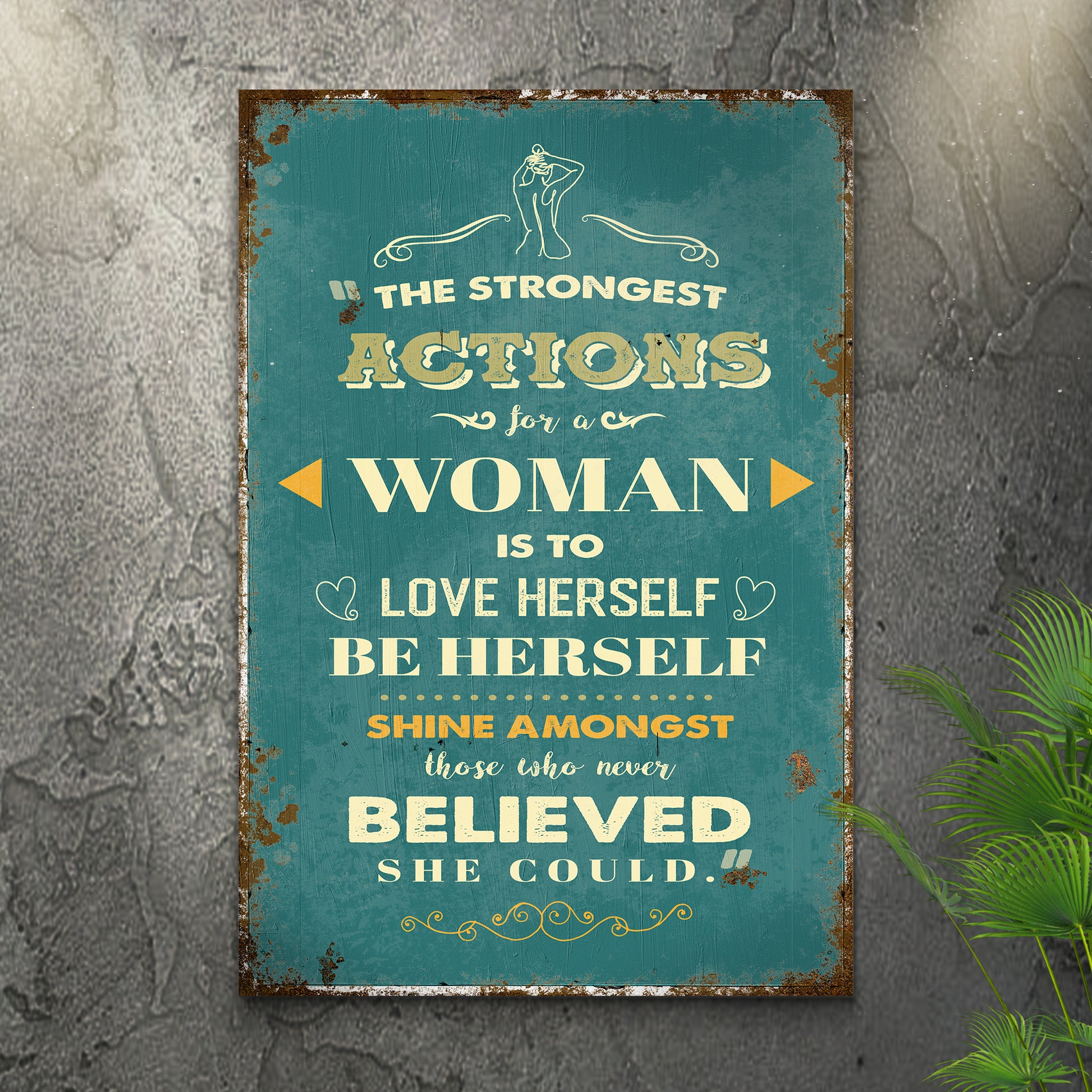 The Strongest Actions For A Woman Sign II - Image by Tailored Canvases