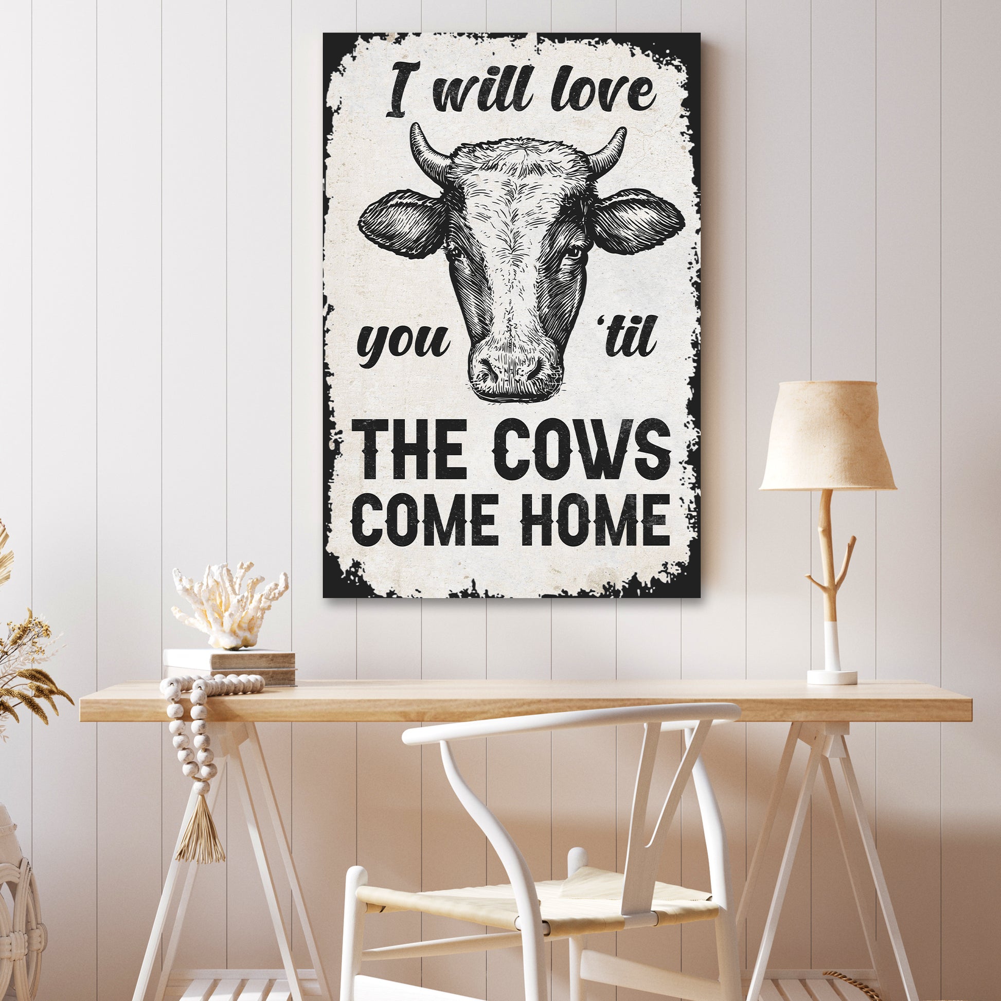 I Will Love You Til The Cows Come Home Sign III - Image by Tailored Canvases