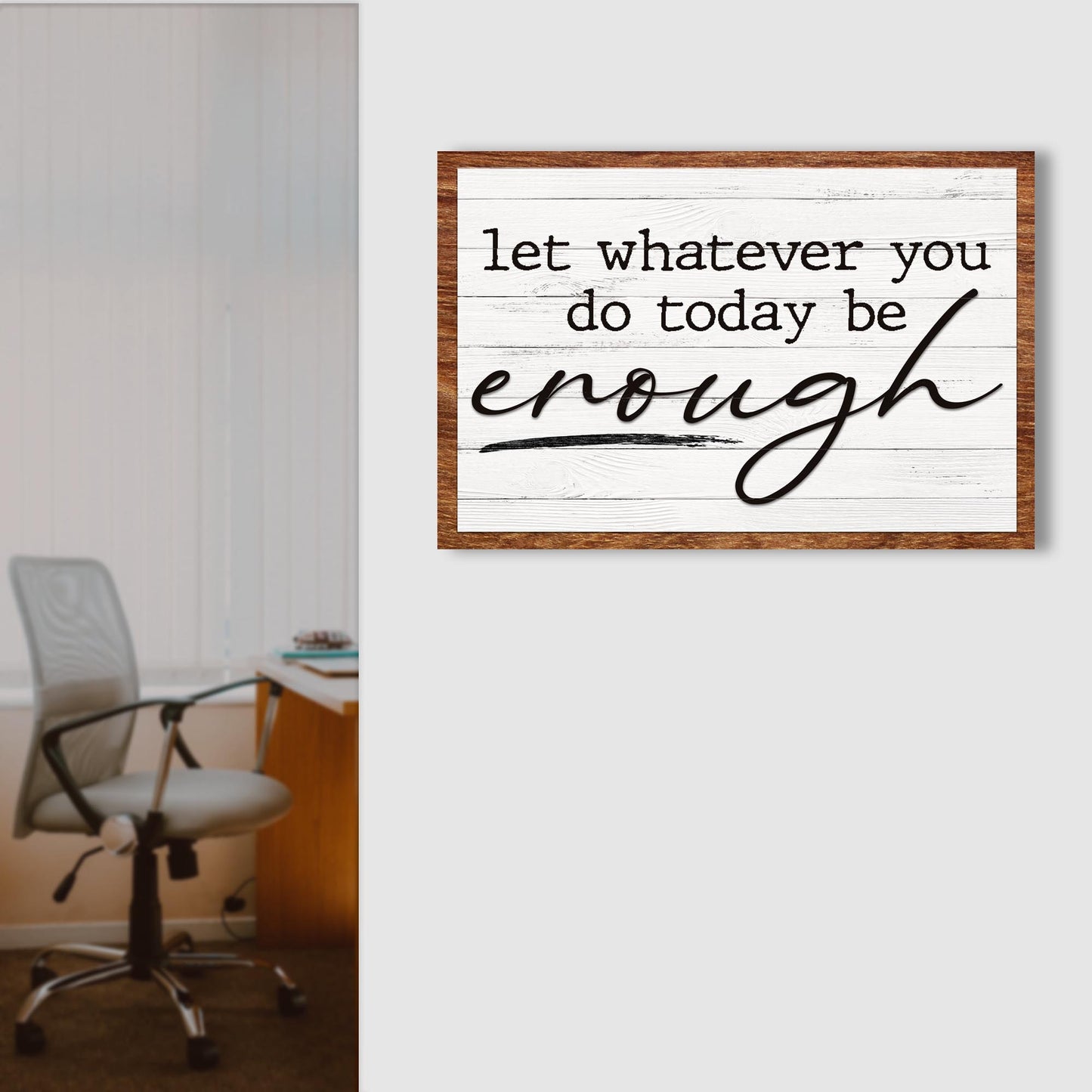 Let Whatever You Do Today Be Enough Sign III Style 1 - Image by Tailored Canvases