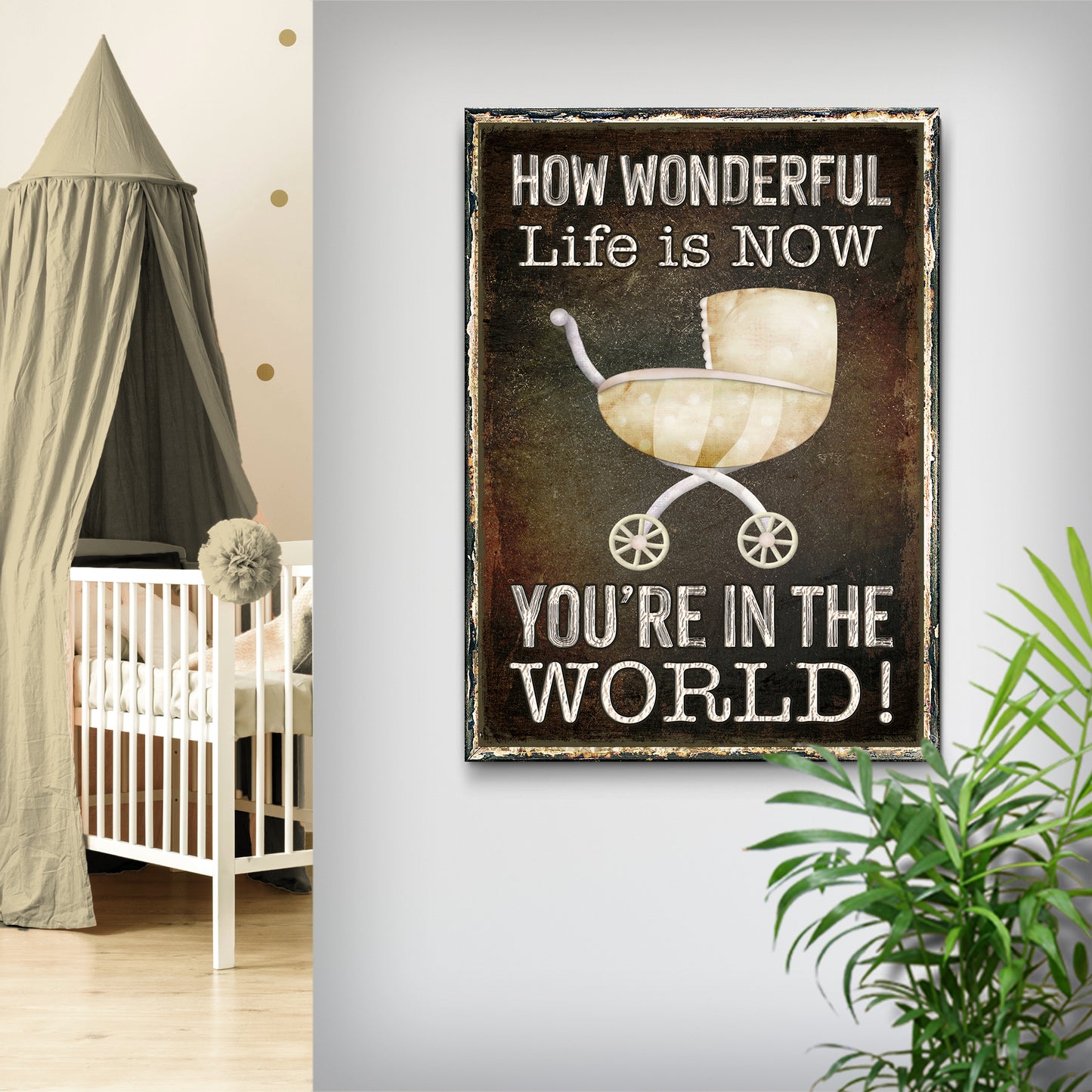 How Wonderful Life Is Now You're In The World Sign II - Image by Tailored Canvases