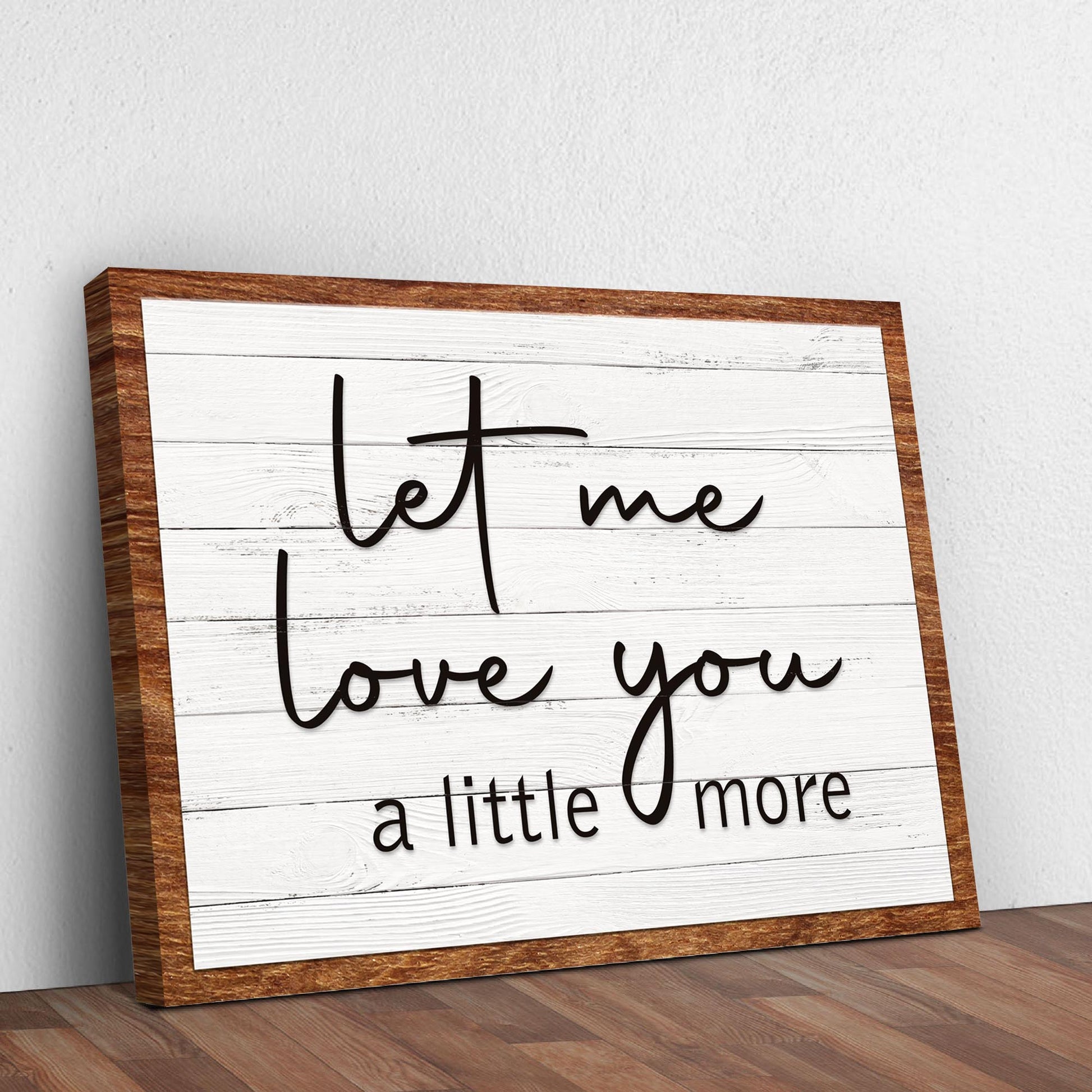 Let Me Love You A Little More Sign III Style 2 - Image by Tailored Canvases