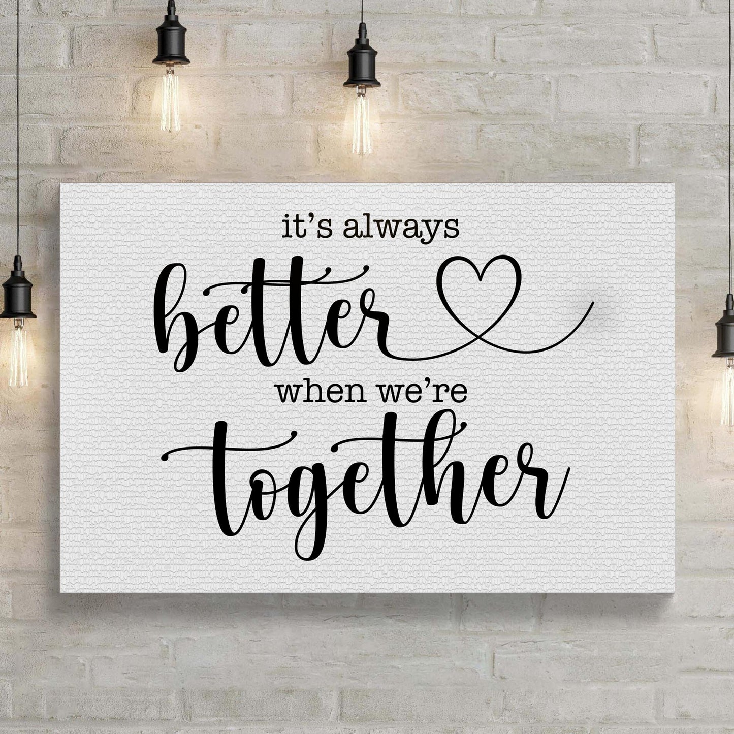 It's Always Better When We're Together Sign II