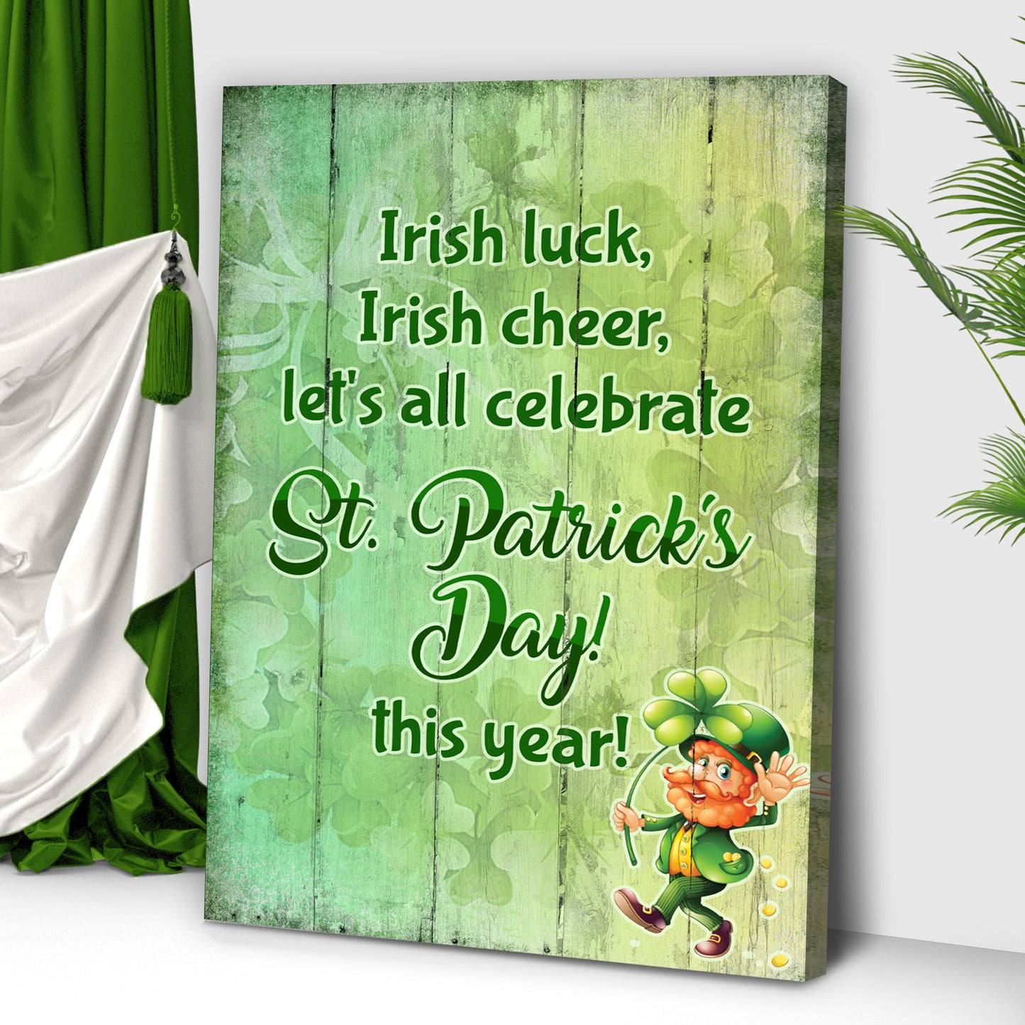 Irish Luck, Irish Cheer, Let's All Celebrate St. Patrick's Day This Year Sign Style 2 - Image by Tailored Canvases