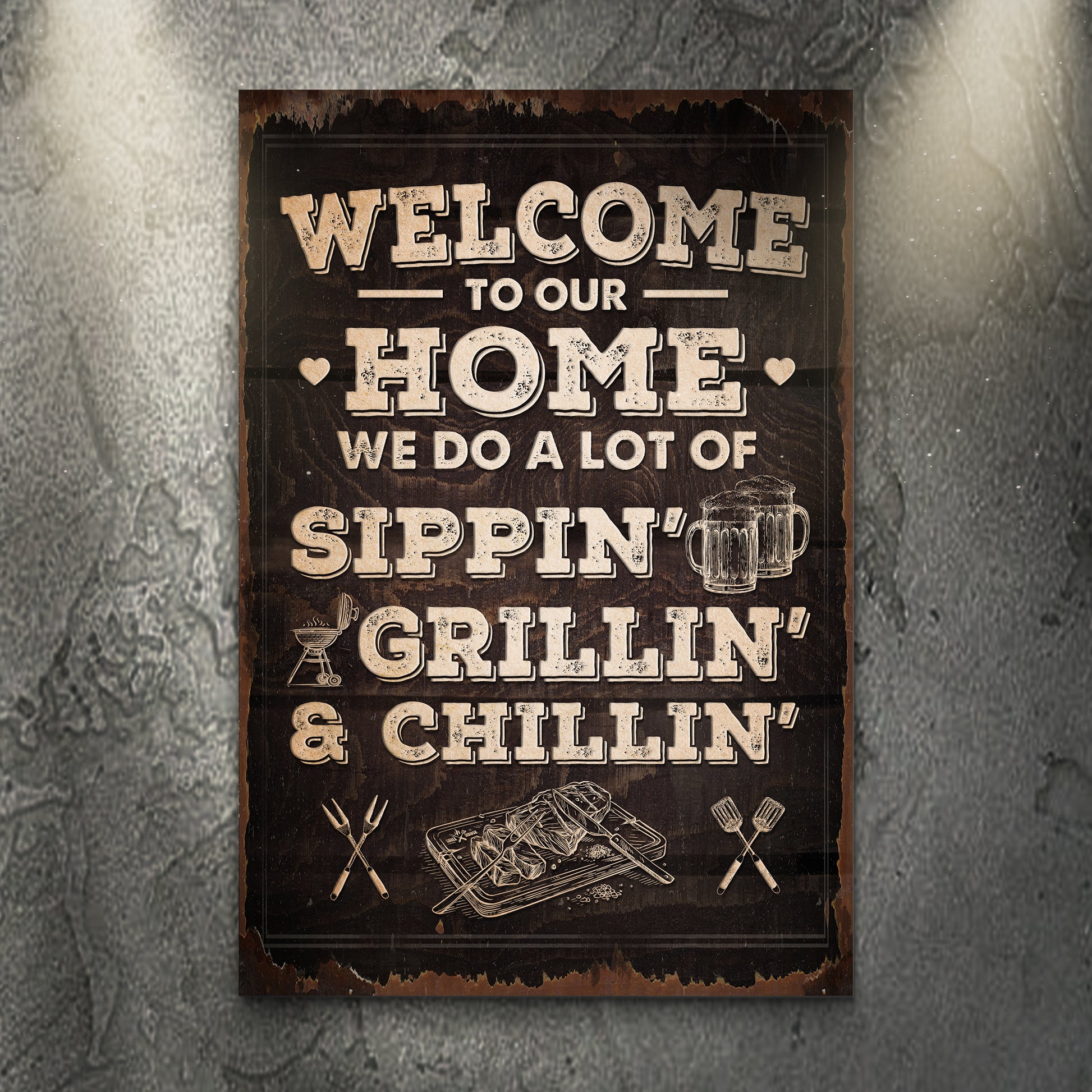 Welcome To Our Home A lot Of Sippin' Grillin' And Chillin' Sign - Image by Tailored Canvases