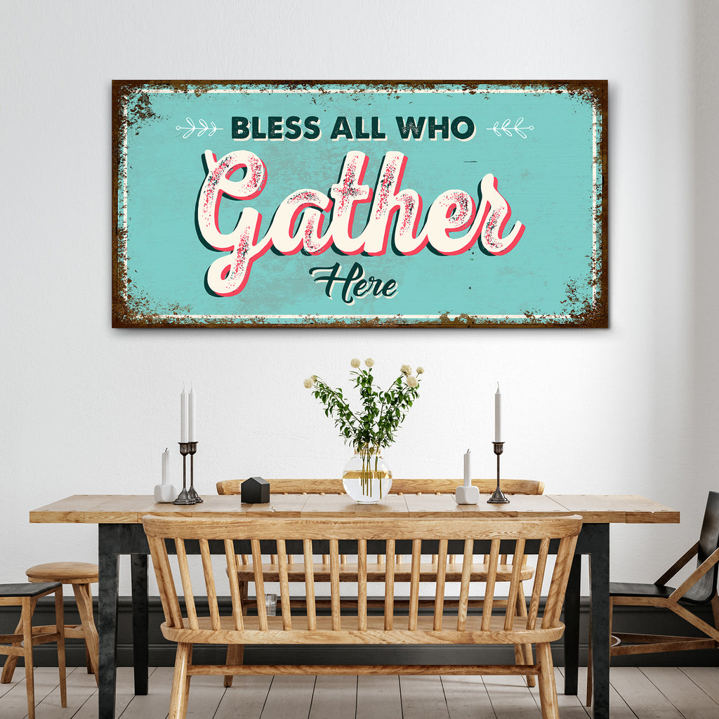 Bless All who Gather Here Sign III by Tailored Canvases