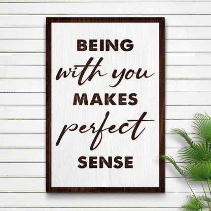 Being With You Makes Perfect Sense Sign III Style 1 - Image by Tailored Canvases