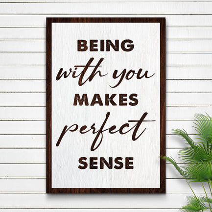 Being With You Makes Perfect Sense Sign III - Image by Tailored Canvases