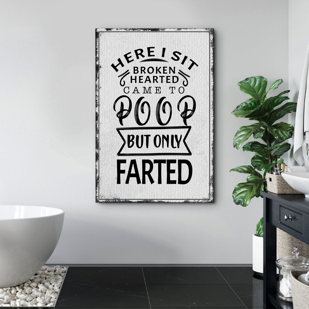 Here I Sit Broken Hearted Bathroom Sign II by Tailored Canvases