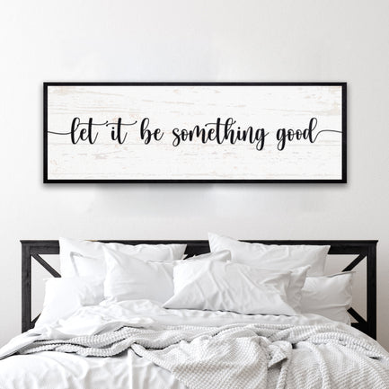 Let It Be Something Good Sign III
