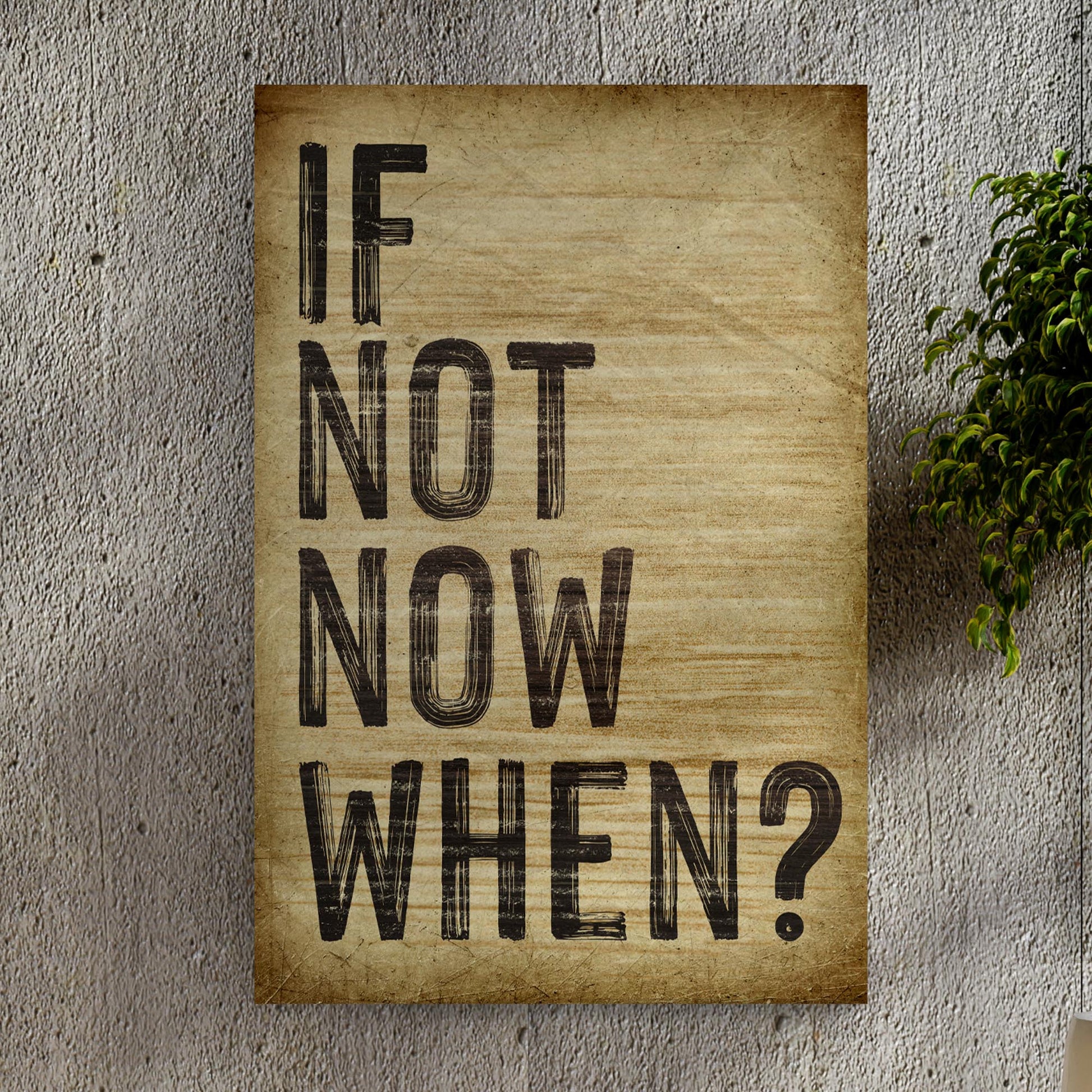 If not now, when Sign Style 1 - Image by Tailored Canvases