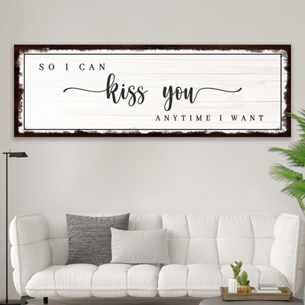 So I Can Kiss You Anytime I Want Sign III  - Image by Tailored Canvases