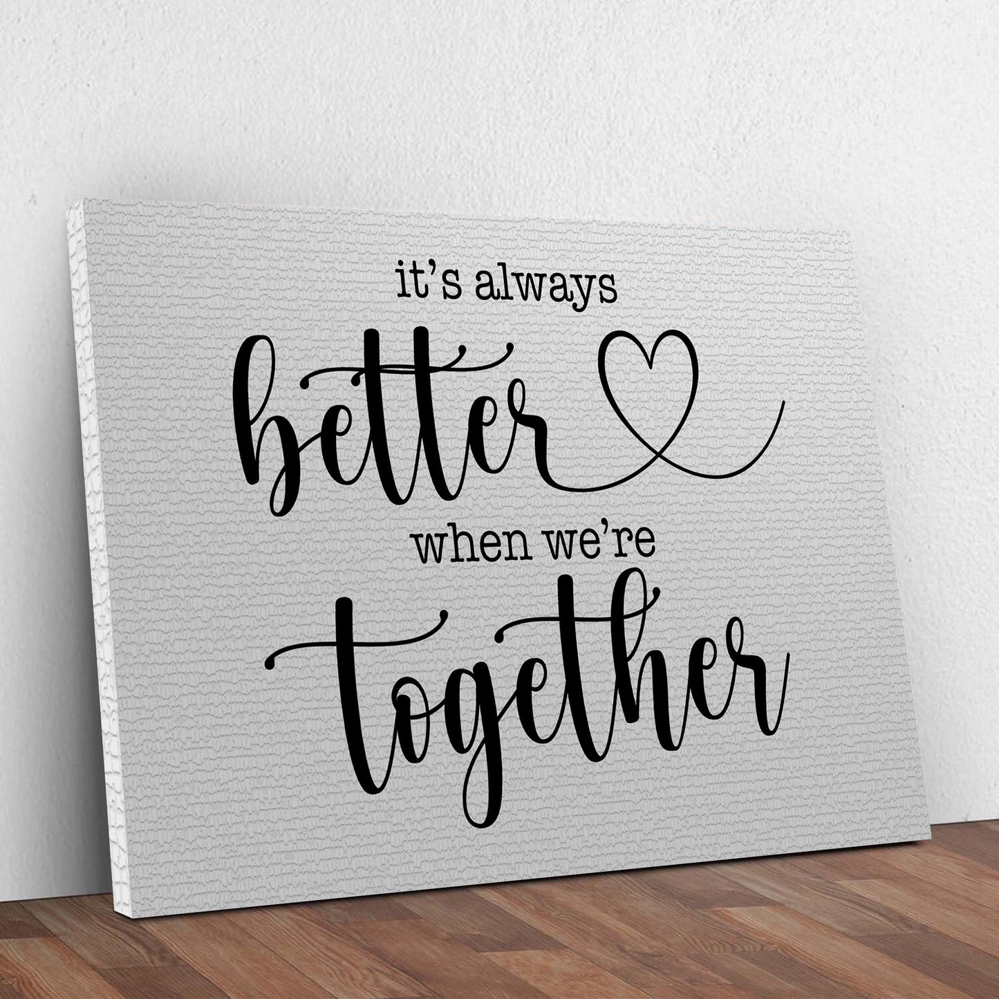 It's Always Better When We're Together Sign II