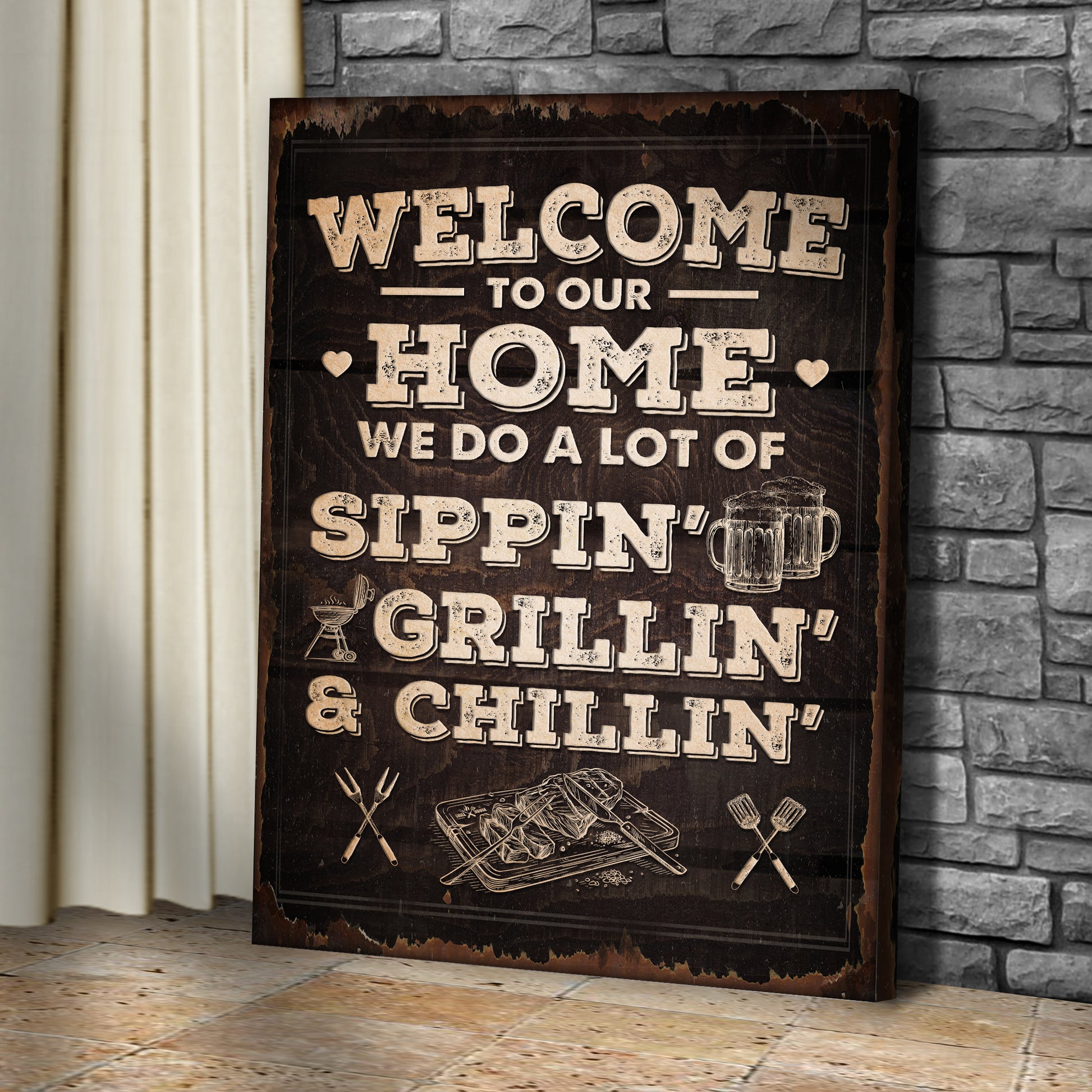 Welcome To Our Home A lot Of Sippin' Grillin' And Chillin' Sign Style 1 - Image by Tailored Canvases