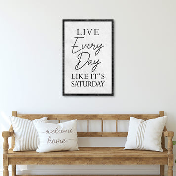 Live Every Day Like It's Saturday Sign II