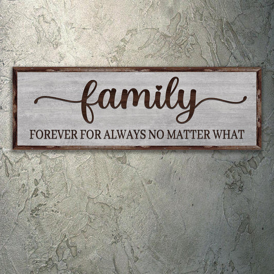 Family Forever For Always No Matter What Sign - Image by Tailored Canvases