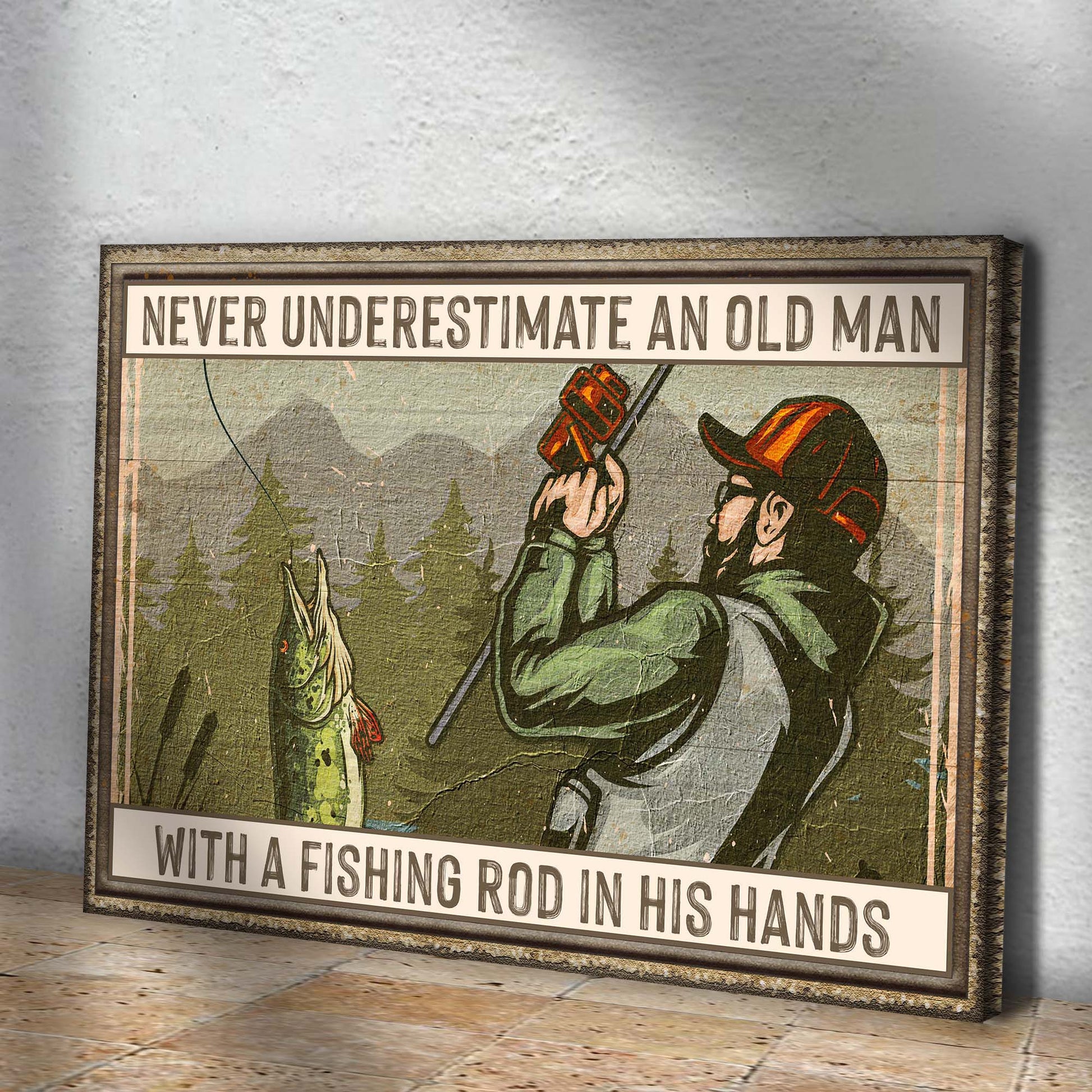 Never Underestimate An Old Man With A Fishing Rod In His Hands Sign II Style 1 - Image by Tailored Canvases